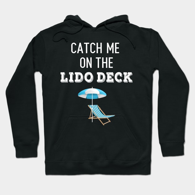 Catch Me On The Lido Deck Hoodie by swiftscuba